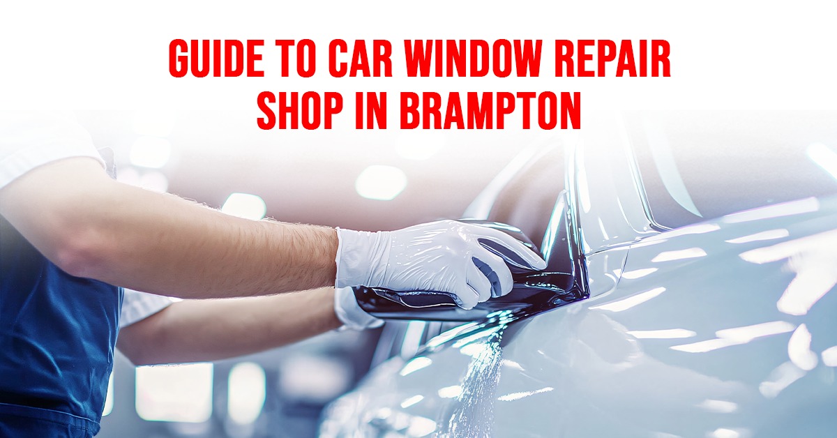 Car Window Repair Shop in Brampton