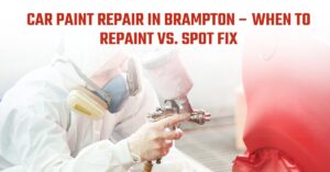 Read more about the article Car Paint Repair in Brampton – When to Repaint vs. Spot Fix